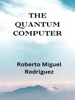 cover image of The Quantum Computer